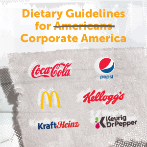 Dietary Guidelines for Corporate America infographic by Corporate Accountability.
